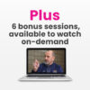 Plus 6 bonus sessions