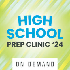 High School Prep Clinic '24 - On Demand